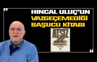 Hıncal Uluç'un vazgeçemediği kitap: Bozkurtların Ölümü