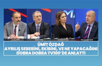 Ümit Özdağ  ayrılış sebebini, ekibini, ve neler yapacağını dobra dobra TV100’de anlattı