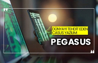 Dünyayı tehdit eden casus yazılım: Pegasus