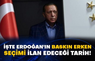 İşte Erdoğan'ın baskın erken seçimi ilan edeceği tarih!