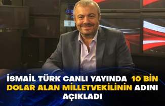 Zafer Partisi Genel  Başkan Yardımcısı İsmail Türk canlı yayında  10 bin dolar alan milletvekilinin adını açıkladı 