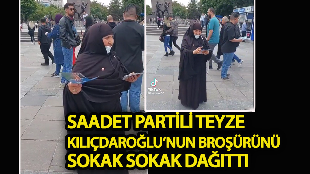 Saadet Partili teyze Kılıçdaroğlu’nun broşürünü sokak sokak dağıttı