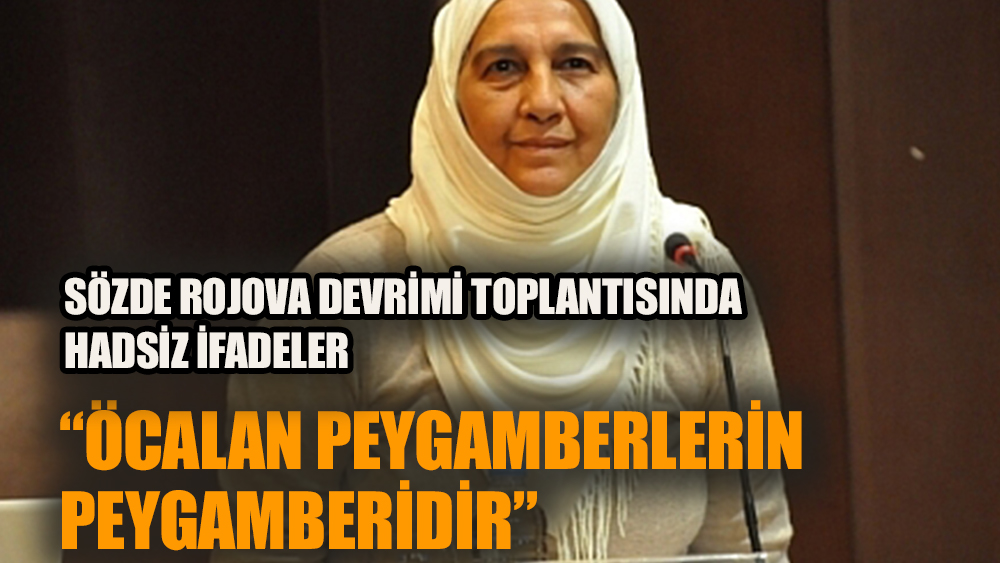 Sözde Rojova Devrimi toplantısında hadsiz ifadeler 