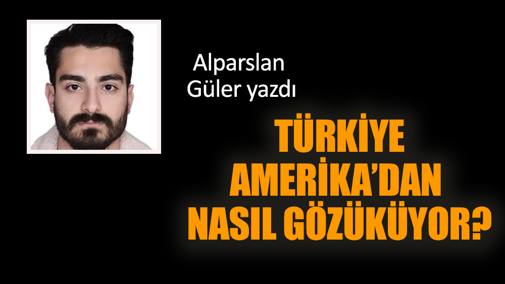 Türkiye Amerika’dan nasıl gözüküyor?