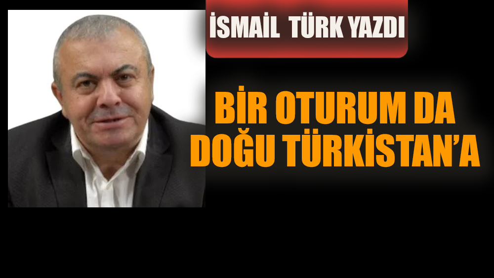 Bir oturum da Doğu Türkistan'a