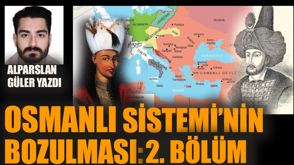 Osmanlı Sistemi'nin bozulması 2. bölüm