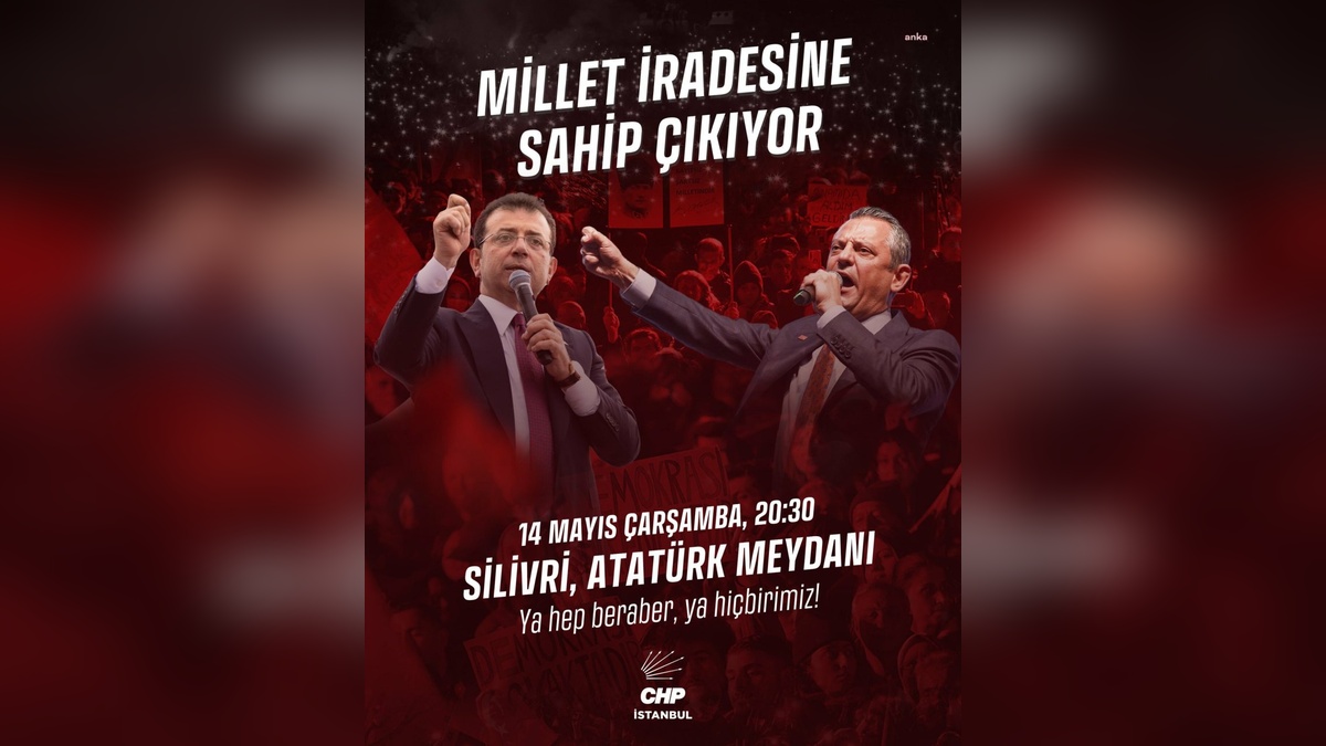 CHP'nin Silivri Mitingi: İmamoğlu'na Özgürlük Talebi