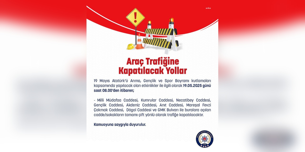 19 Mayıs Kutlamaları İçin Ankara'da Yollar Trafiğe Kapalı Olacak