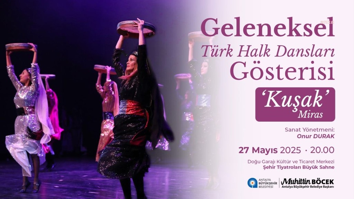 Antalya'da 'Kuşak': 220 dansçıyla halk oyunları şöleni