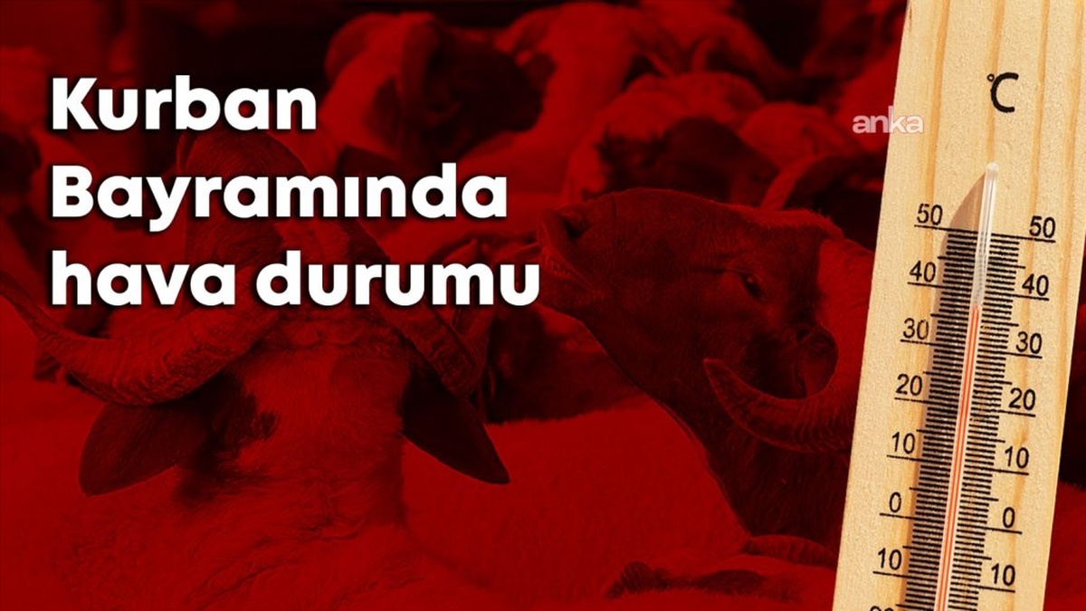 Kurban Bayramı hava durumu: Batıdan başlayacak sıcak ve yağışsız hava