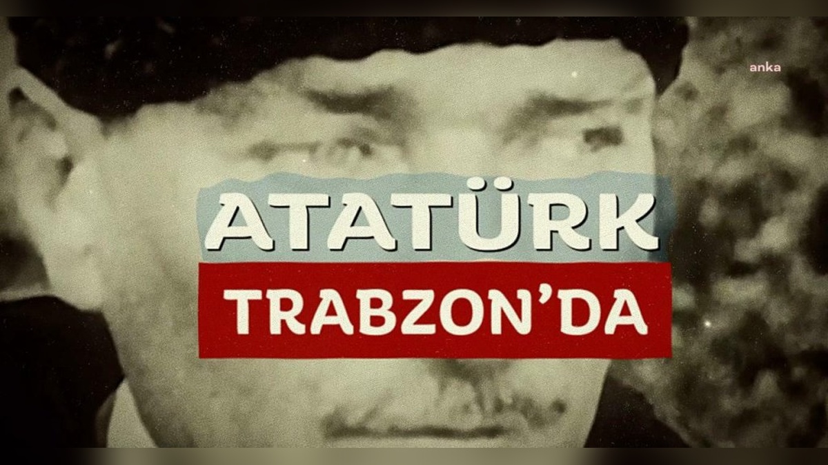 Trabzon'da Atatürk belgeseli gösterimi: 11 Haziran akşamı dev ekranda tarihi anlar