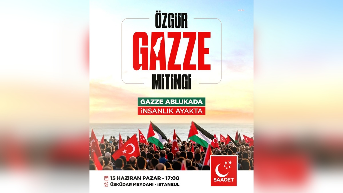 Saadet Partisi'nden Gazze protesto mitingi: Üsküdar'da 'Özgür Gazze' buluşması