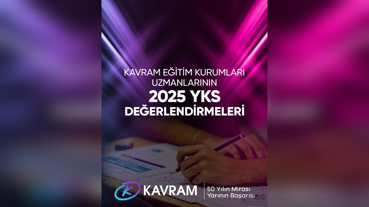 2025 YKS Değerlendirmesi: Kavram Eğitim Kurumları uzmanlarından sınav analizi