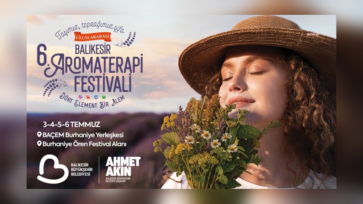 Balıkesir'de Uluslararası Aromaterapi Festivali: 7 ülkeden katılımcılarla 3-6 Temmuz'da