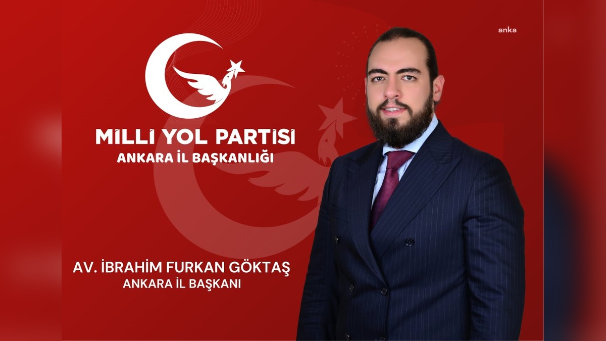 Milli Yol Partisi Ankara İl Başkanlığı'na İbrahim Furkan Göktaş atandı