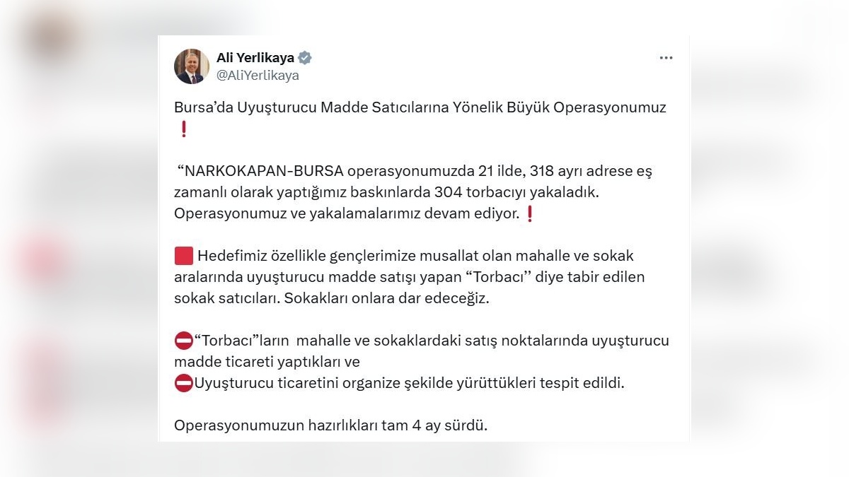 İçişleri Bakanı Yerlikaya: Bursa merkezli operasyonda 304 torbacı yakalandı