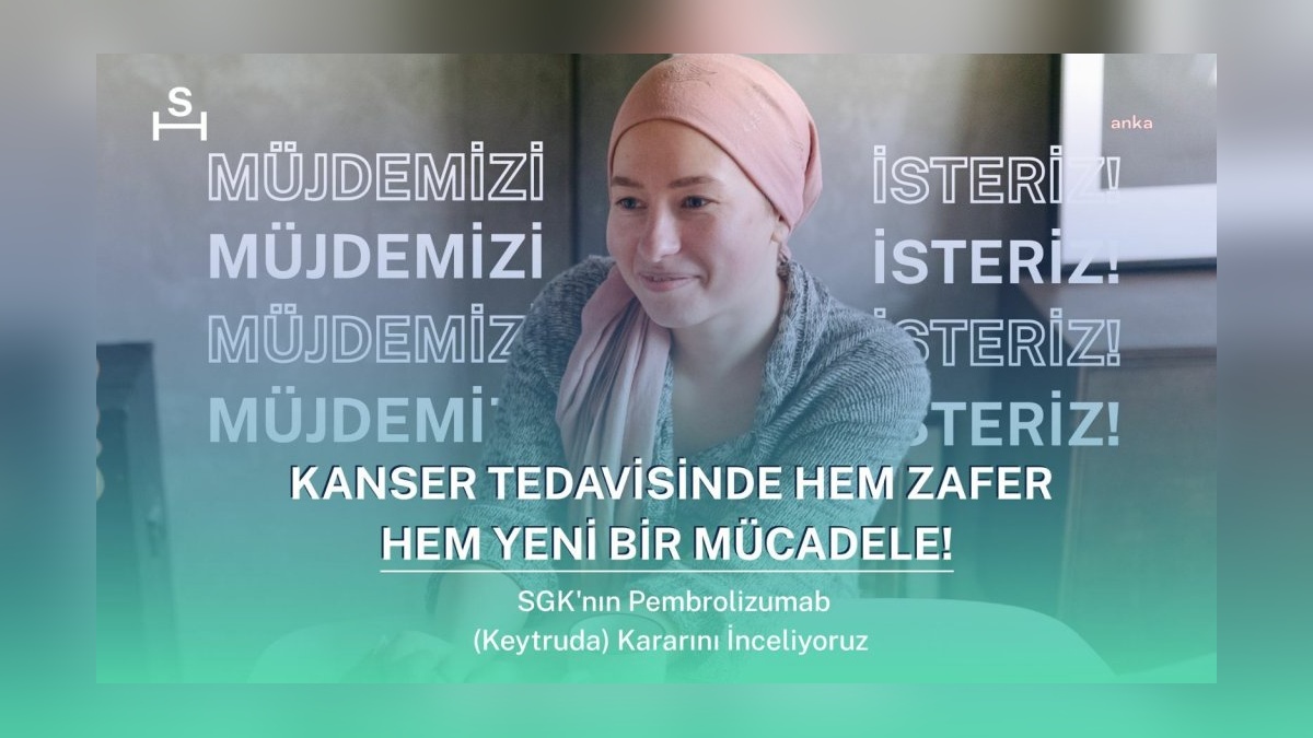 Sağlık Hakkı Derneği: Pembrolizumab Erişimi Olumlu Ancak 'Tek Deneme' Kısıtlaması Endişe Verici