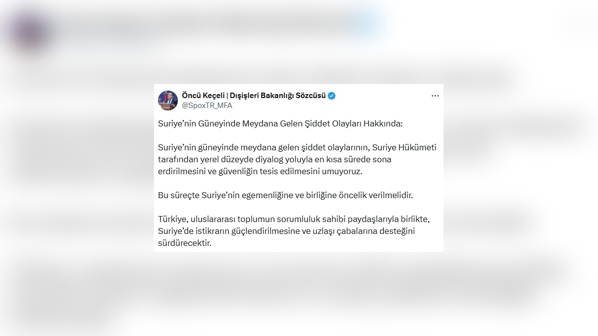 Dışişleri Bakanlığı Sözcüsü Keçeli: Suriye'nin güneyindeki olayların yerel diyalogla çözülmesini umuyoruz