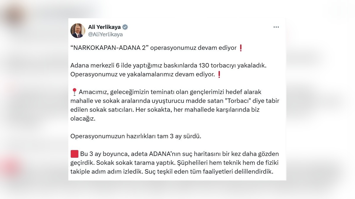 İçişleri Bakanı Yerlikaya: Adana'da 130 torbacı yakalandı