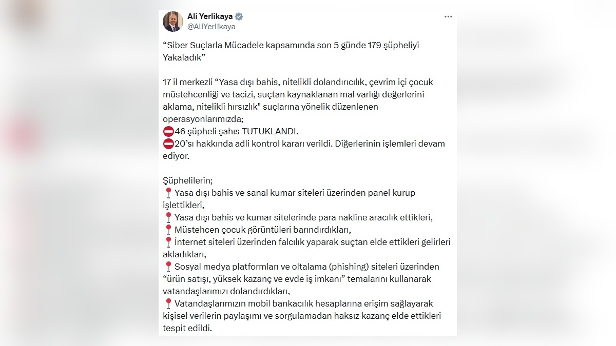 İçişleri Bakanı Yerlikaya: 17 ilde 179 şüpheli gözaltına alındı