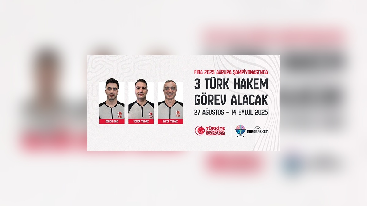 EuroBasket 2025'te üç Türk hakem görev alacak
