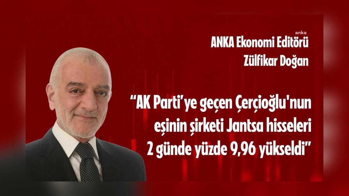Özlem Çerçioğlu'nun AK Parti'ye geçişi: Jantsa hisseleri BİST'te yükselişe geçti