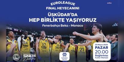 Üsküdar Belediyesi, Fenerbahçe Beko-Monako maçını dev ekranda yayınlayacak