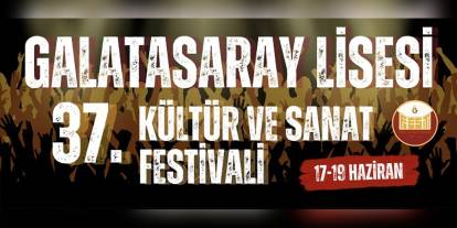 Galatasaray Lisesi Kültür ve Sanat Festivali: 17-19 Haziran'da okul bahçesinde