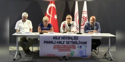 İstanbul Tabip Odası: Aile Hekimliği Yönetmeliği ile Birinci Basamakta Paralı Sağlık Pekiştiriliyor