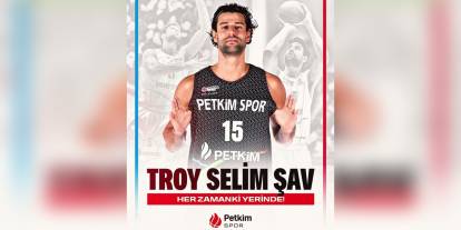 Aliağa Petkimspor, Troy Selim Şav ile yeniden anlaştı