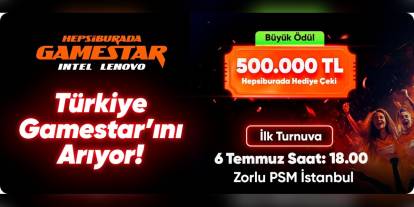 Hepsiburada, Intel ve Lenovo iş birliğiyle Gamestar turnuvası başlıyor: 500 bin TL ödül