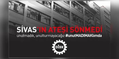 DİSK'ten Madımak Katliamı açıklaması: 'Adalet yerini bulmadı'