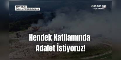 Hendek Fabrikası Patlaması Davası: EMEP, 14 Temmuz Duruşmasına Çağrı Yaptı