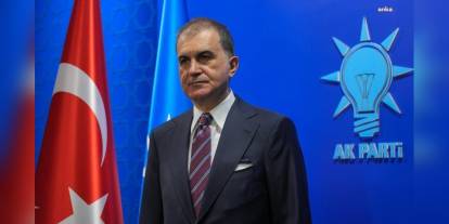 Ömer Çelik: PKK silah bırakıyor, Cumhurbaşkanı Erdoğan tarihi bir konuşma yapacak