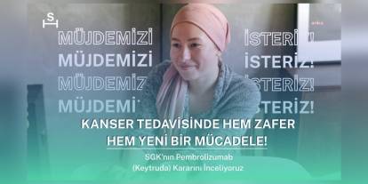 Sağlık Hakkı Derneği: Pembrolizumab Erişimi Olumlu Ancak 'Tek Deneme' Kısıtlaması Endişe Verici