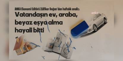 TÜİK: Ev ve araba sahibi olma hayalleri rafa kalktı