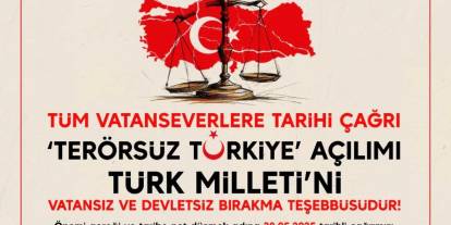 Terörsüz Türkiye açılımı Türk Milleti'ni vatansız ve devletsiz bırakma teşebbüsüdür
