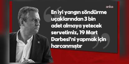 Özgür Özel: Orman yangınlarında yetersizlikler ve ekonomik tercihler